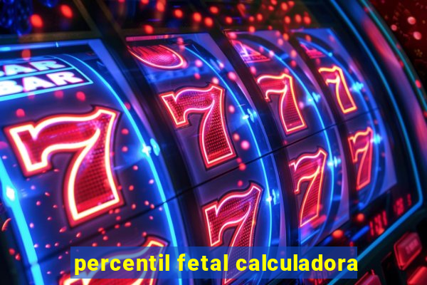 percentil fetal calculadora